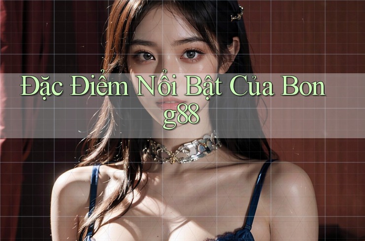 Đặc Điểm Nổi Bật Của Bóng88