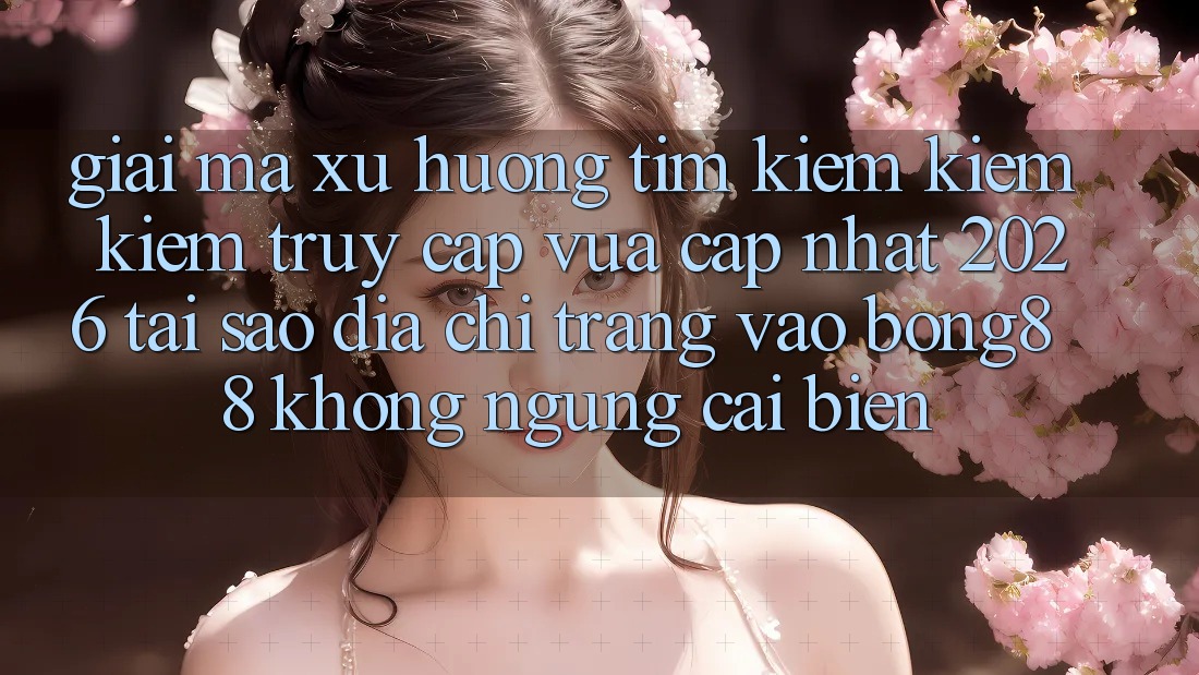 Giải Mã Xu Hướng Tìm kiếm kiếm Kiếm “Truy Cập Vừa cập nhật 2026” - Tại Sao Địa chỉ trang Vào Bong88 Không ngừng Cải biến? Giải Mã Xu Hướng Tìm kiếm kiếm Kiếm “Truy Cập Vừa cập nhật 2026” - Tại Sao Địa chỉ trang Vào Bong88 Không ngừng Cải biến?