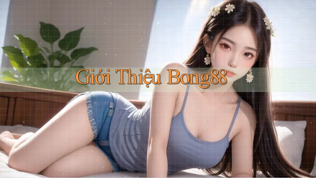 Giới Thiệu Bong88