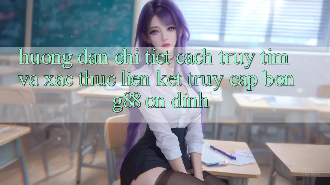 Hướng dẫn Chi Tiết Cách Truy tìm Và Xác Thực Liên kết Truy Cập Bong88 Ổn định