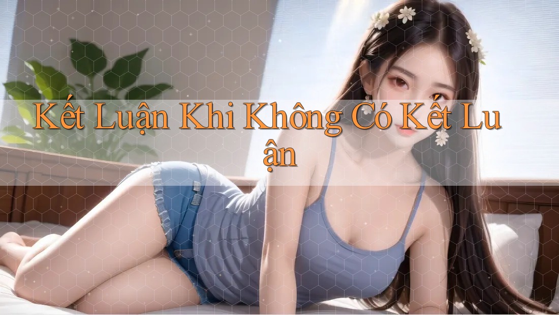 Kết Luận Khi Không Có Kết Luận