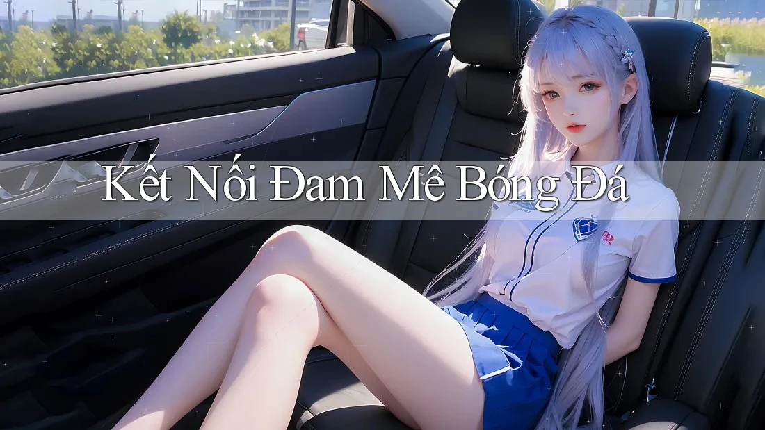 Kết nối đam mê bóng đá