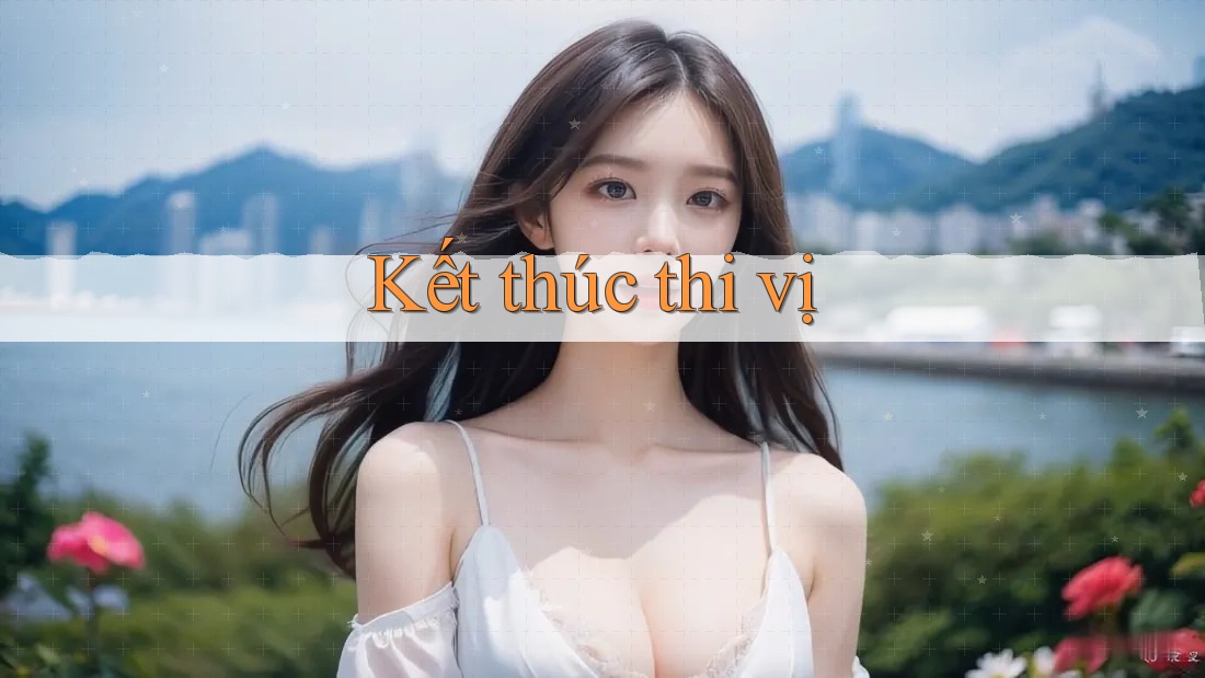 Kết thúc thi vị