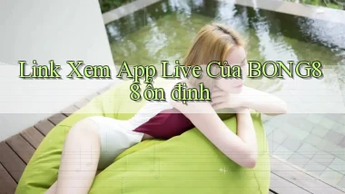link xem app live của bong88 ổn định