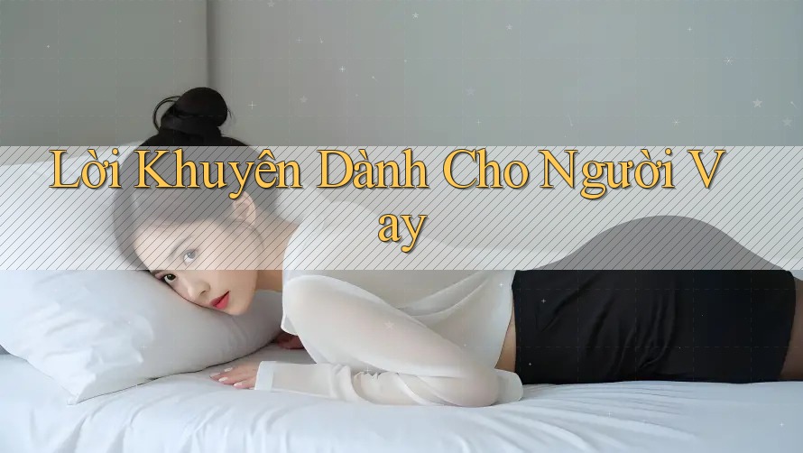 Lời Khuyên Dành Cho Người Vay Lời Khuyên Dành Cho Người Vay