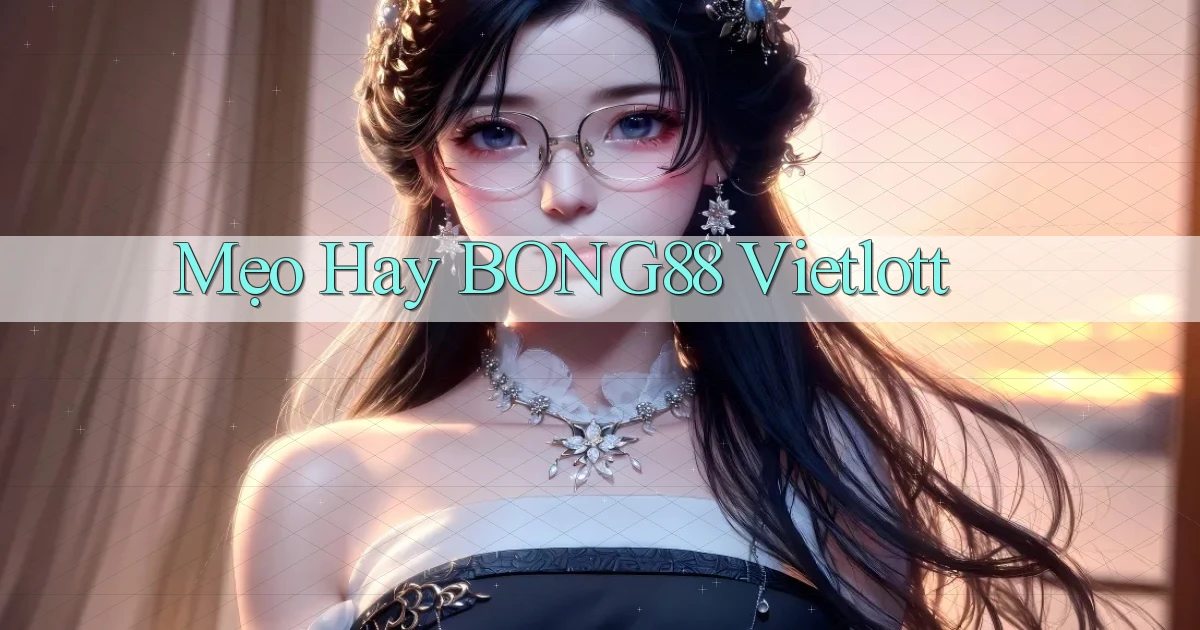 mẹo hay bong88 vietlott