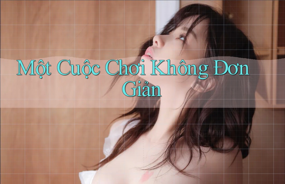 Một Cuộc Chơi Không Đơn Giản