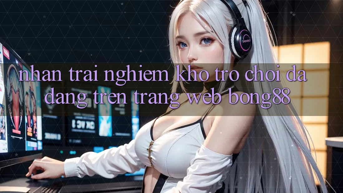Nhận trải nghiệm Kho Trò chơi Đa Dạng Trên Trang web Bong88