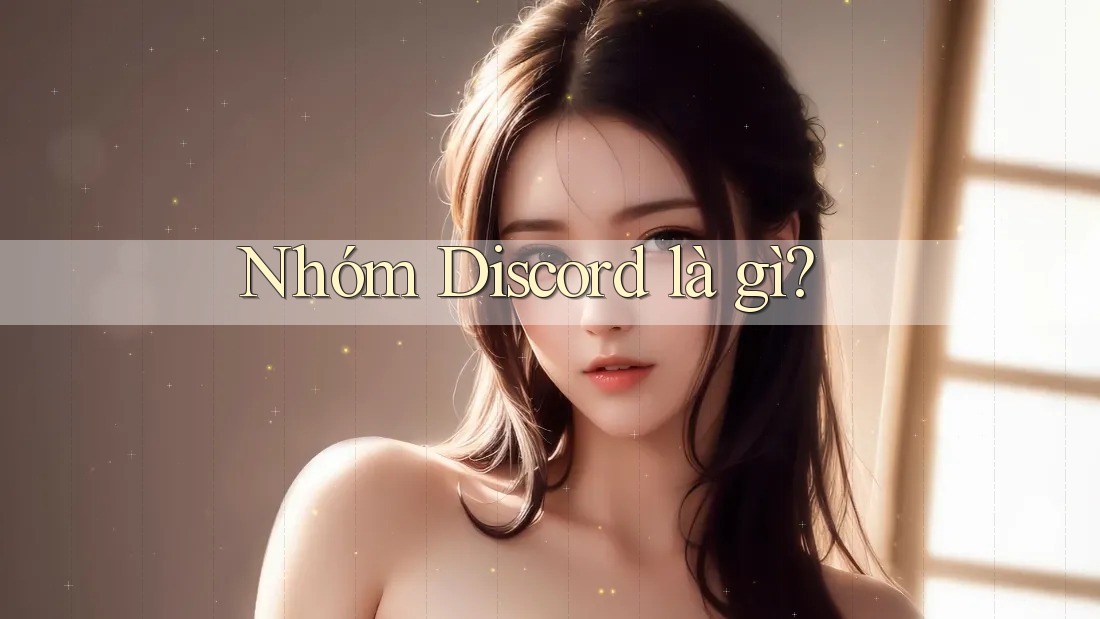 Nhóm Discord là gì?