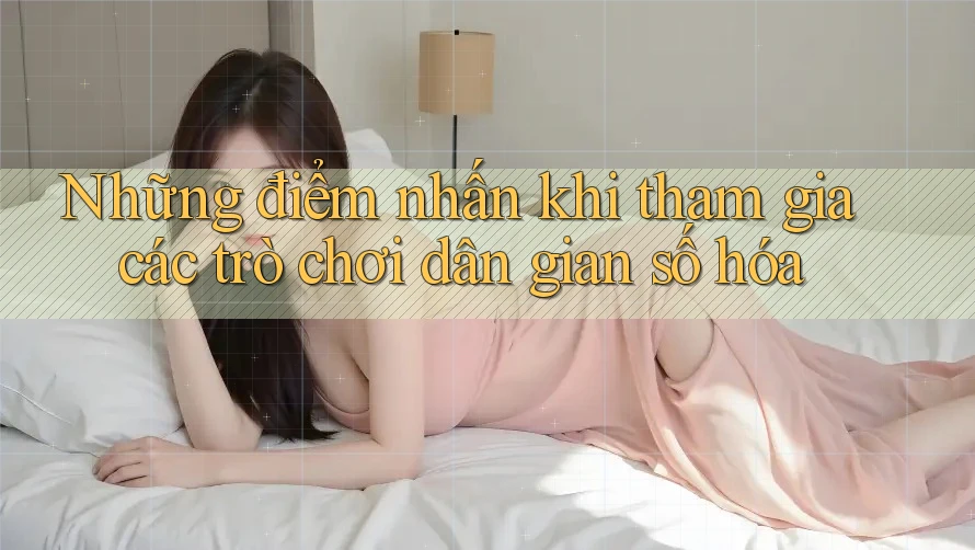 Những điểm nhấn khi tham gia các trò chơi dân gian số hóa