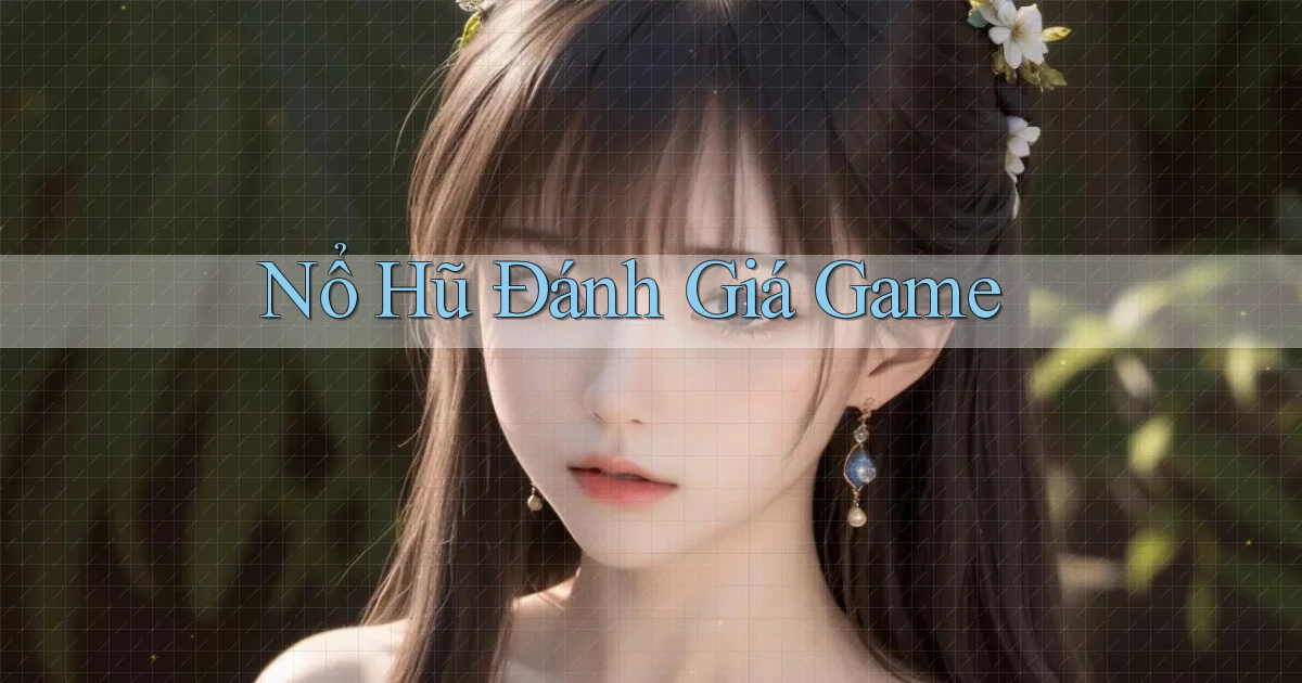 nổ hũ Đánh giá game