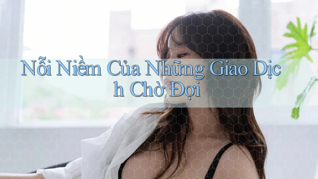 Nỗi Niềm Của Những Giao Dịch Chờ Đợi