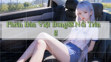 phiên bản việt bong88 nổi tiếng