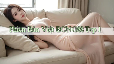 phiên bản việt bong88 top 1