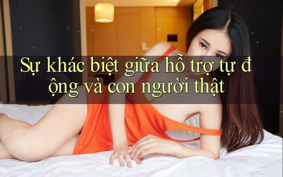 Sự khác biệt giữa hỗ trợ tự động và con người thật