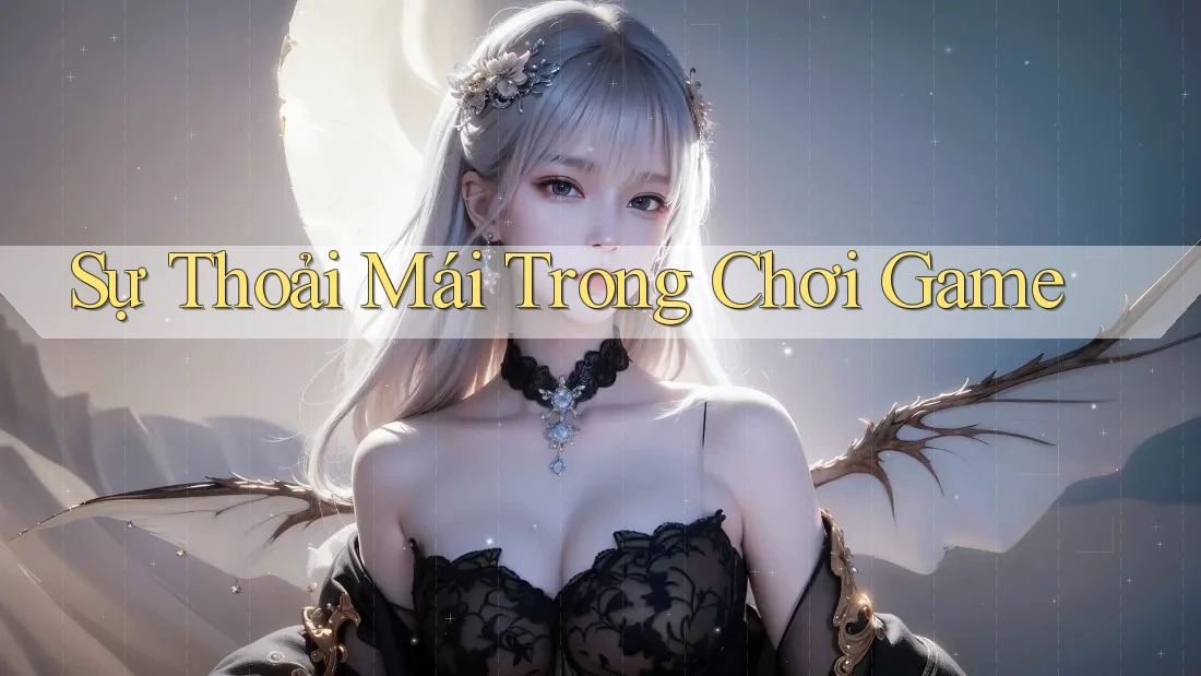 Sự Thoải Mái Trong Chơi Game