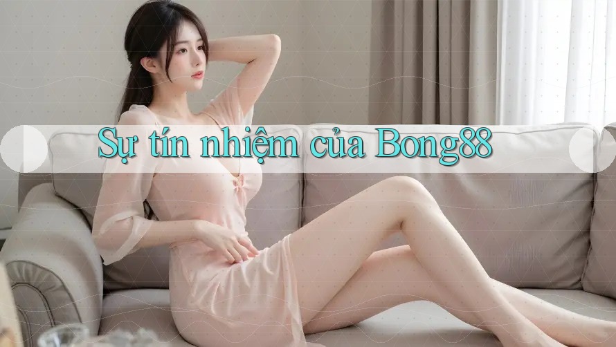 Sự tín nhiệm của Bong88