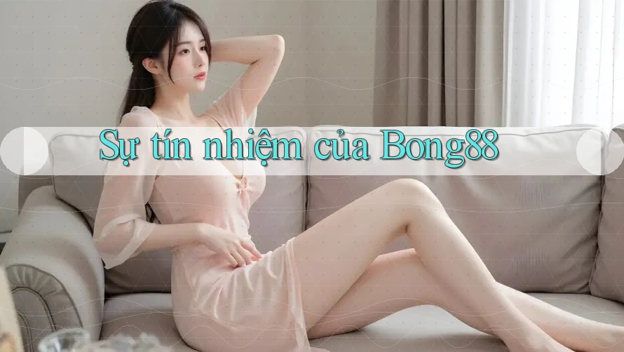 Sự tín nhiệm của Bong88