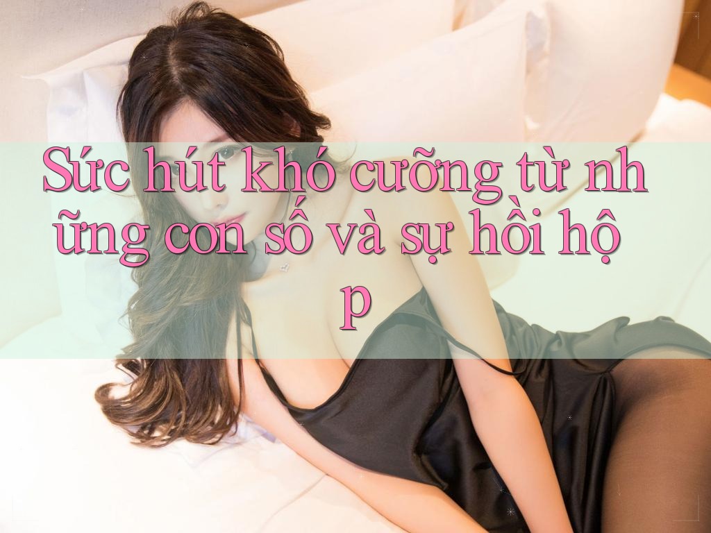 Sức hút khó cưỡng từ những con số và sự hồi hộp