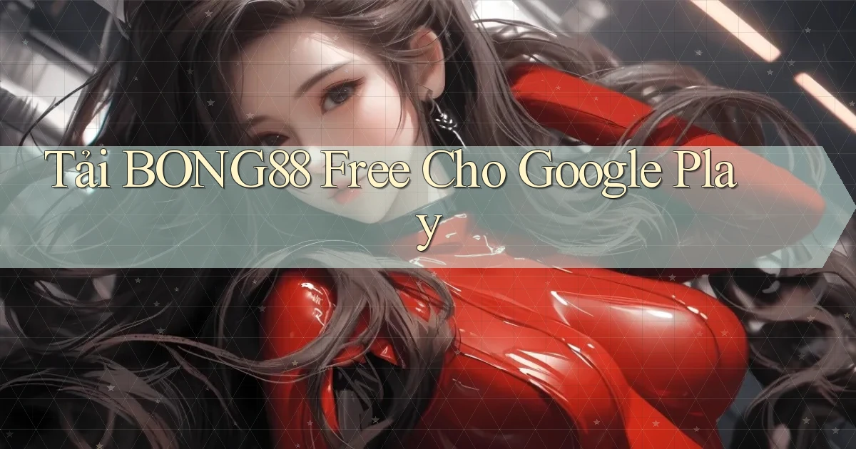 tải bong88 free cho google play