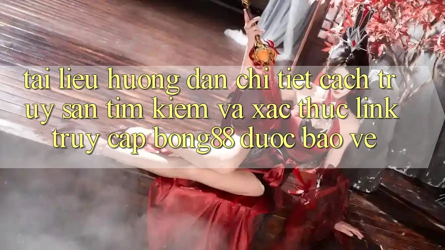 Tài liệu hướng dẫn Chi Tiết Cách Truy săn tìm Kiếm Và Xác Thực Link Truy Cập Bong88 Được bảo vệ