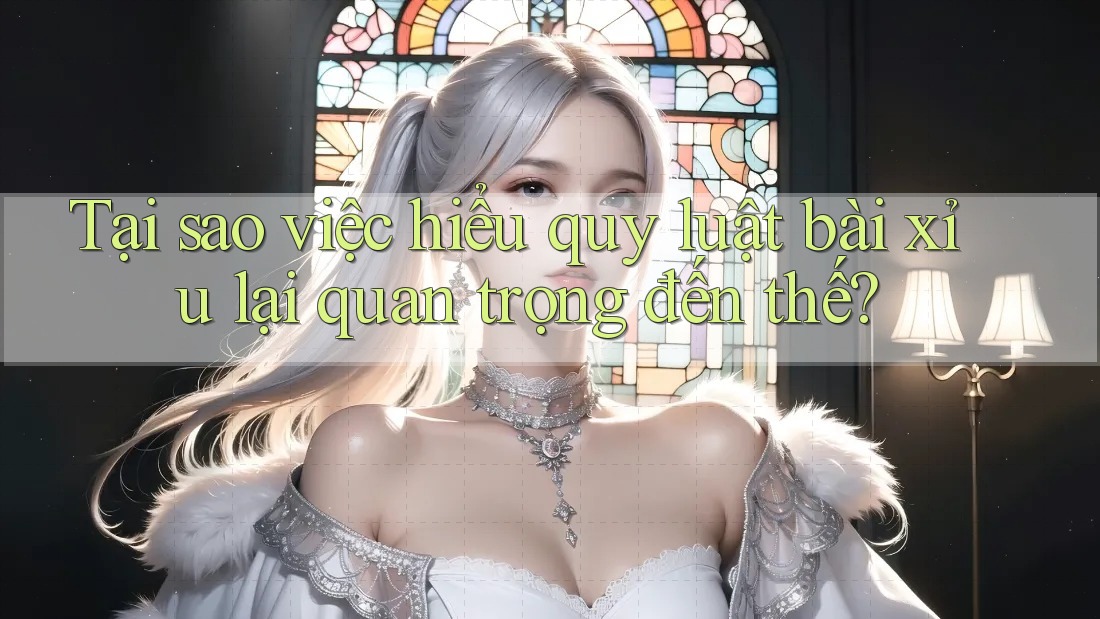 Tại sao việc hiểu quy luật bài xỉu lại quan trọng đến thế? Tại sao việc hiểu quy luật bài xỉu lại quan trọng đến thế?