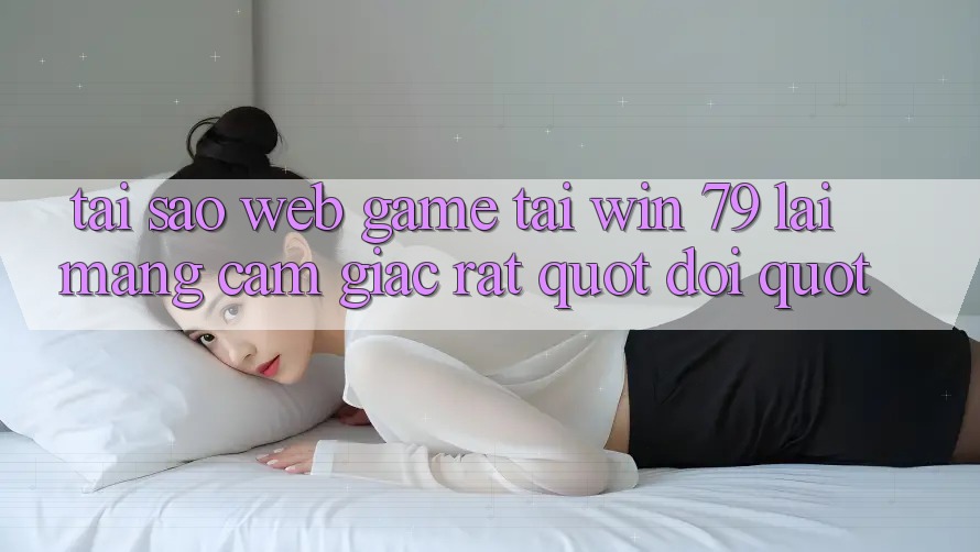 Tại sao web game tại Win 79 lại mang cảm giác rất " đời" ? Tại sao web game tại Win 79 lại mang cảm giác rất " đời" ?
