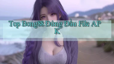 top bong88 đứng đầu file apk