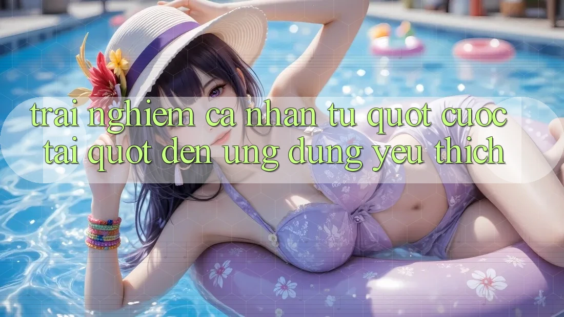 Trải Nghiệm Cá Nhân: Từ " Cược Tải" Đến Ứng Dụng Yêu Thích