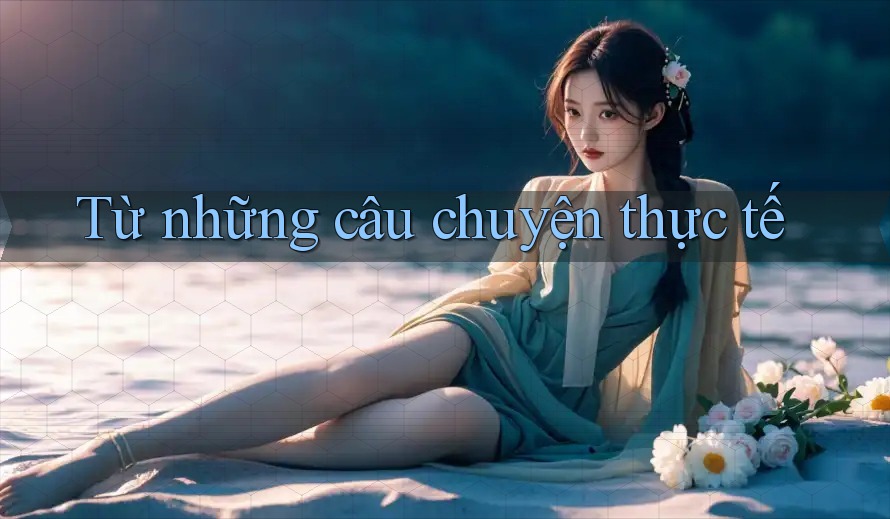 Từ những câu chuyện thực tế