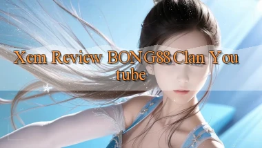 xem review bong88 clan youtube
