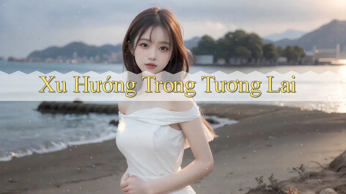 Xu Hướng Trong Tương Lai