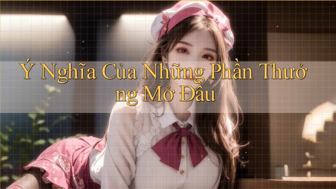 Ý Nghĩa Của Những Phần Thưởng Mở Đầu
